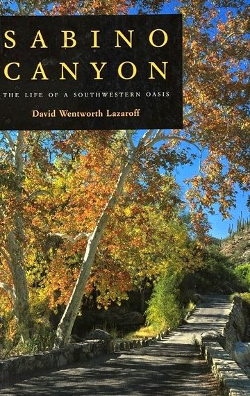 Sabino Canyon: The Life of a Southwestern Oasis