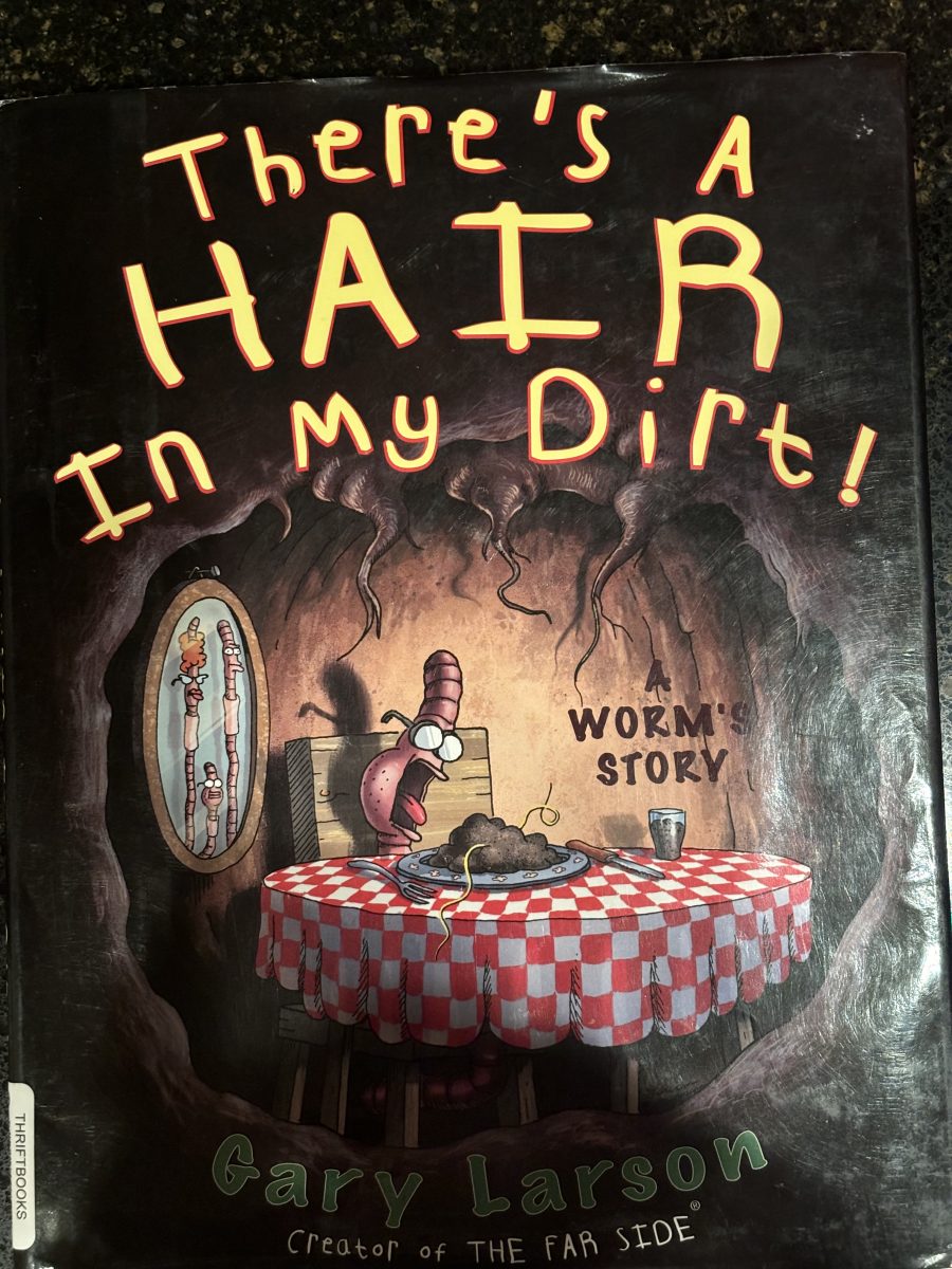 There’s a Hair in my Dirt – A Worm’s Story